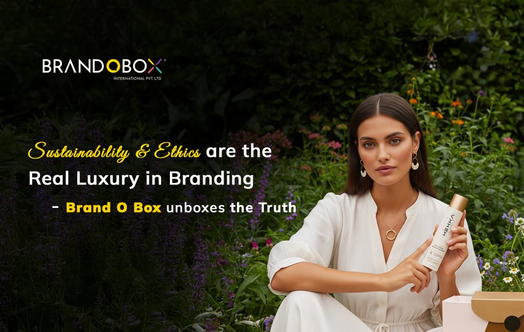 Sustainability & Ethics Are the Real Luxury in Branding Brand O Box Unboxes the Truth